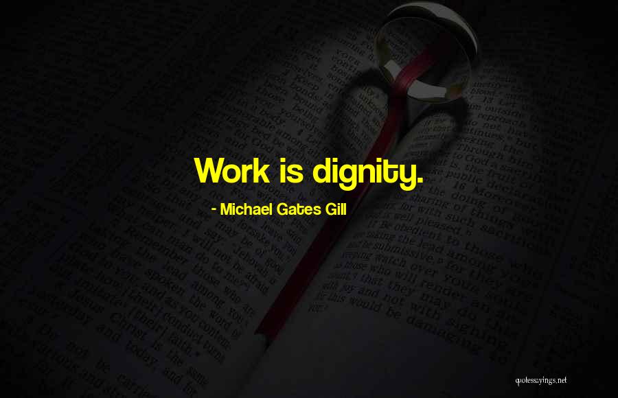 Gill Quotes By Michael Gates Gill Gill Quotes By Michael Gates Gill