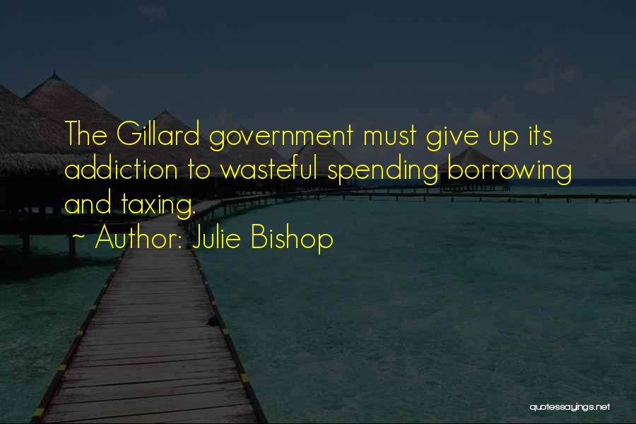 Gillard Quotes By Julie Bishop