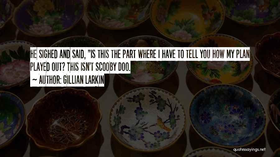 Gillian Larkin Quotes 2180872