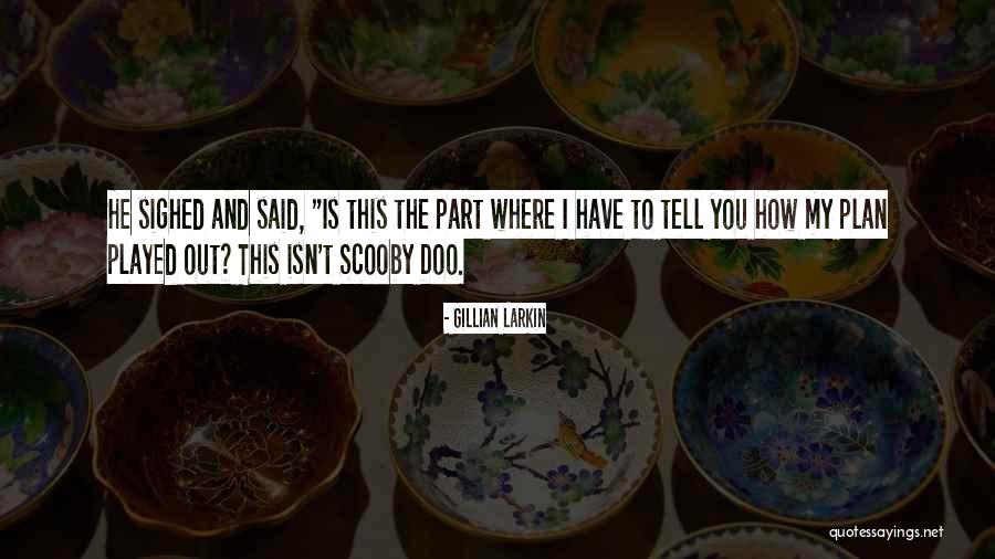Gillian Larkin Quotes 2180872 Gillian Larkin Quotes 2180872