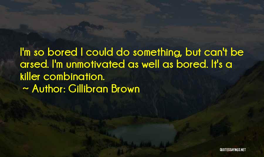 Gillibran Brown Quotes 466218