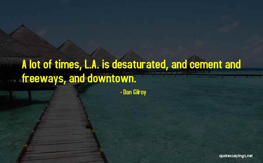 Gillman Quotes By Dan Gilroy Gillman Quotes By Dan Gilroy