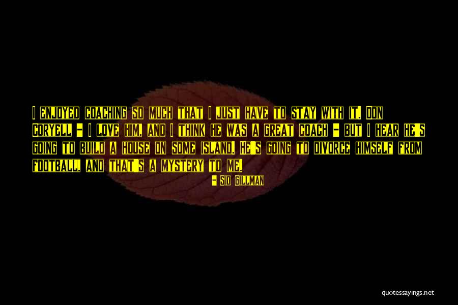 Gillman Quotes By Sid Gillman Gillman Quotes By Sid Gillman
