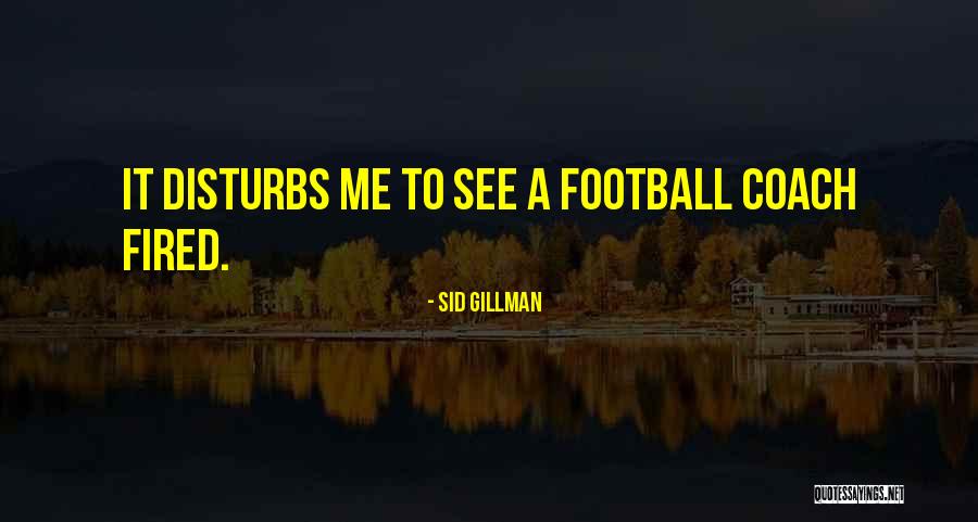 Gillman Quotes By Sid Gillman Gillman Quotes By Sid Gillman