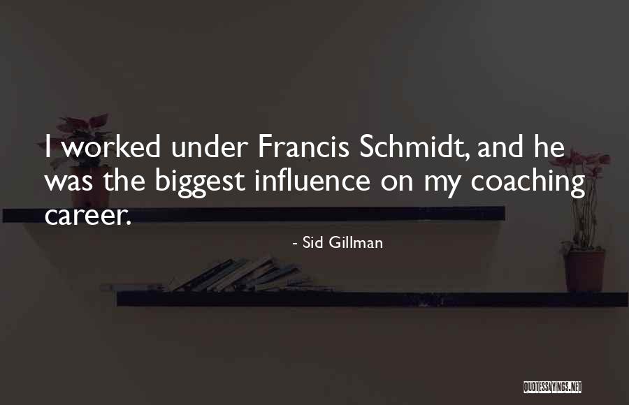 Gillman Quotes By Sid Gillman Gillman Quotes By Sid Gillman
