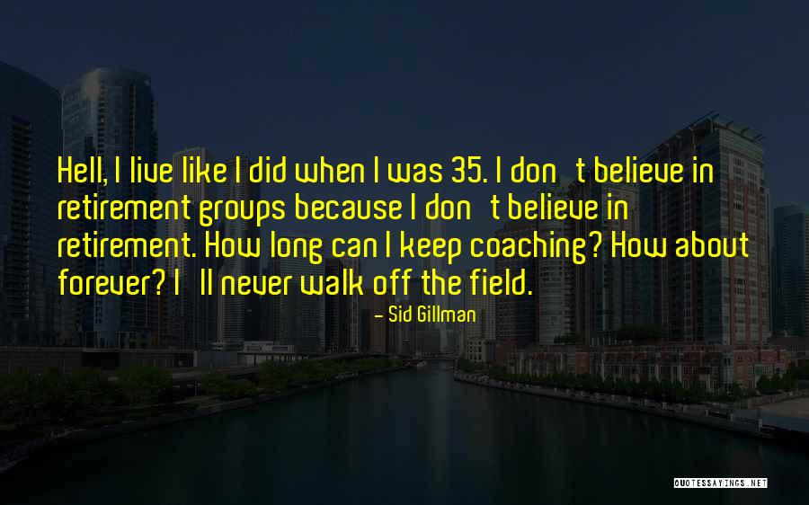 Gillman Quotes By Sid Gillman Gillman Quotes By Sid Gillman