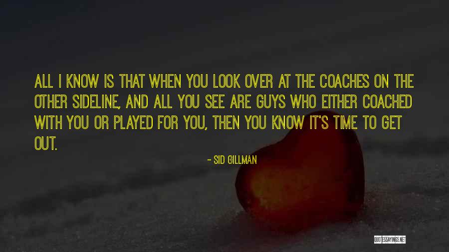 Gillman Quotes By Sid Gillman Gillman Quotes By Sid Gillman