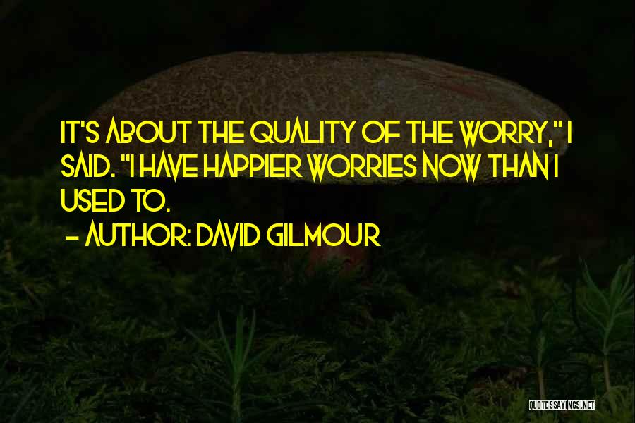 Gilmour Quotes By David Gilmour