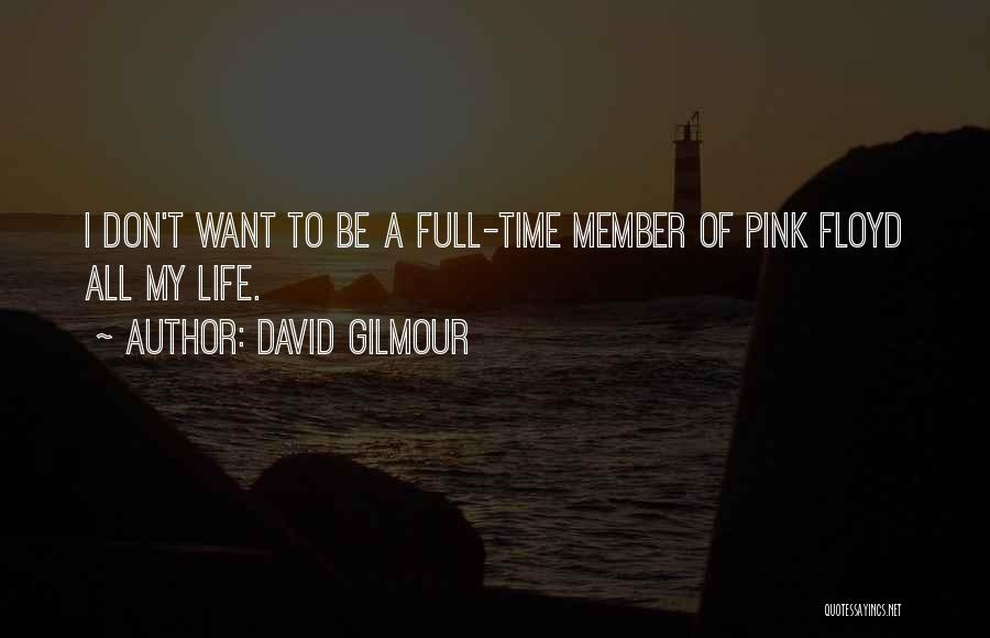 Gilmour Quotes By David Gilmour