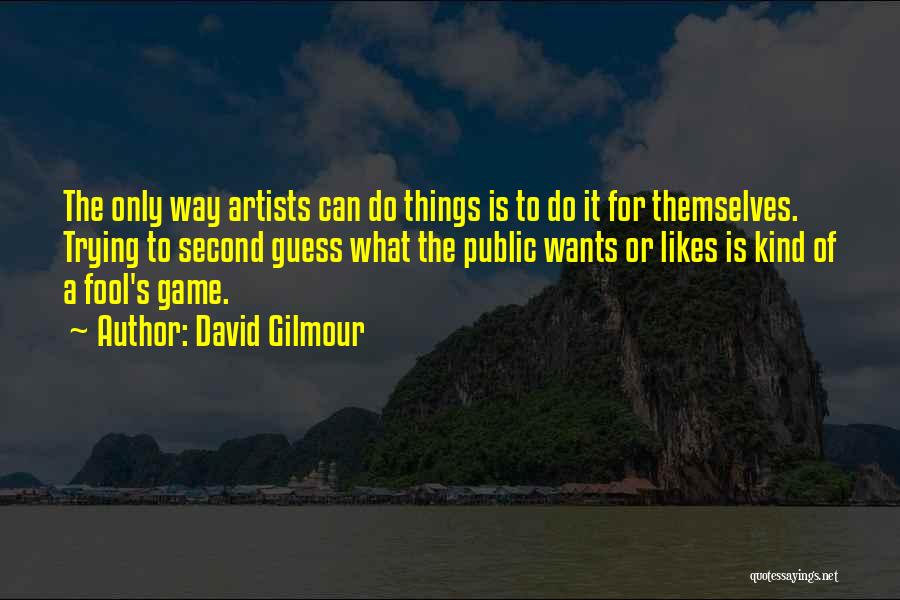 Gilmour Quotes By David Gilmour