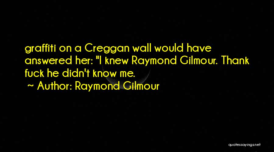 Gilmour Quotes By Raymond Gilmour