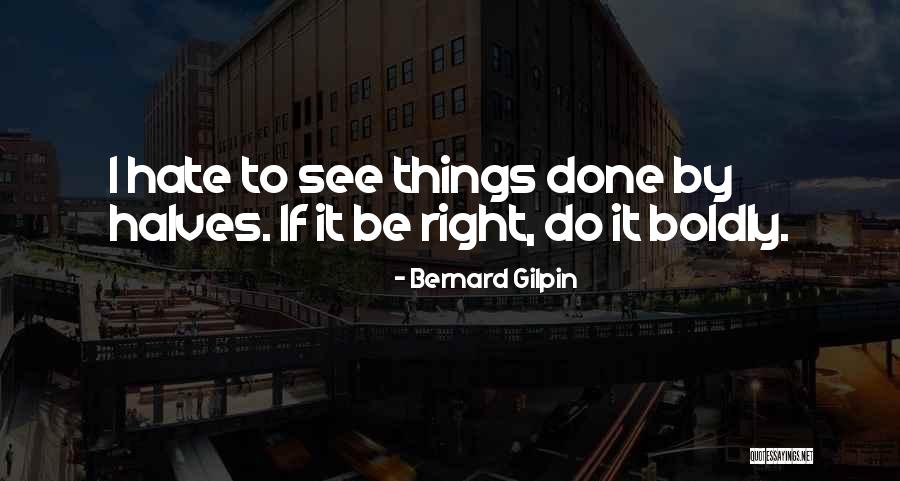 Gilpin Quotes By Bernard Gilpin Gilpin Quotes By Bernard Gilpin