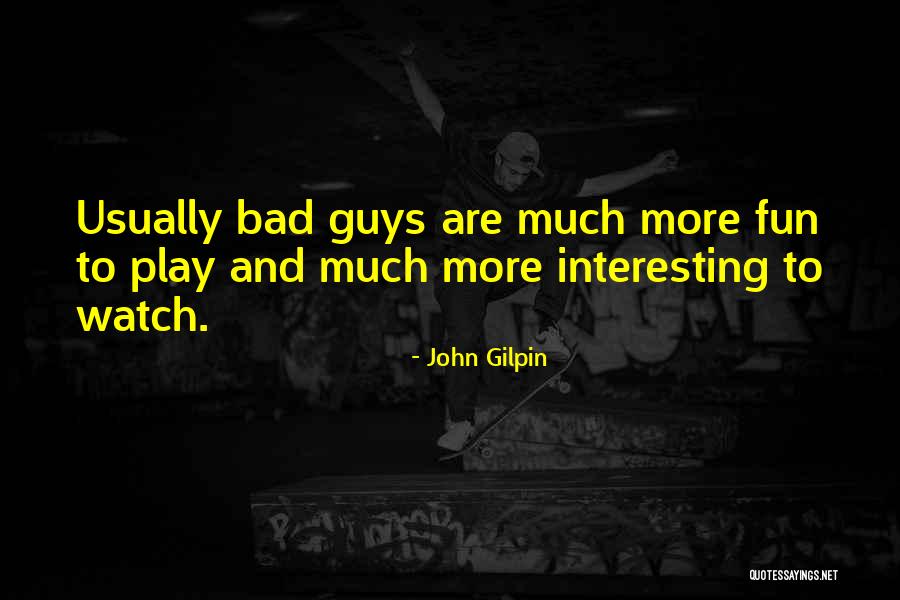 Gilpin Quotes By John Gilpin Gilpin Quotes By John Gilpin