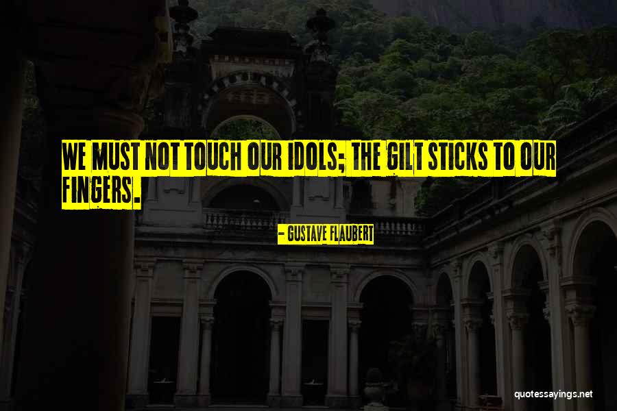 Gilt Quotes By Gustave Flaubert Gilt Quotes By Gustave Flaubert