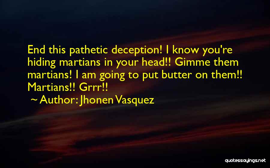 Gimme Head Quotes By Jhonen Vasquez