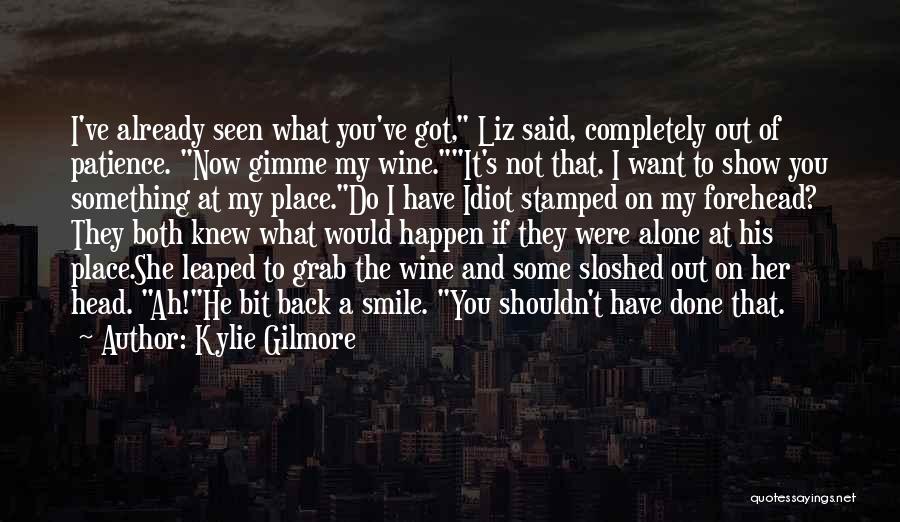 Gimme Head Quotes By Kylie Gilmore