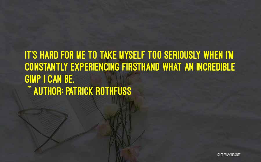 Gimp Quotes By Patrick Rothfuss