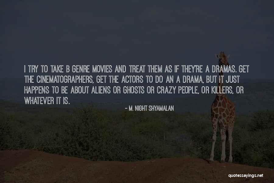 Gimtieji Quotes By M. Night Shyamalan Gimtieji Quotes By M. Night Shyamalan