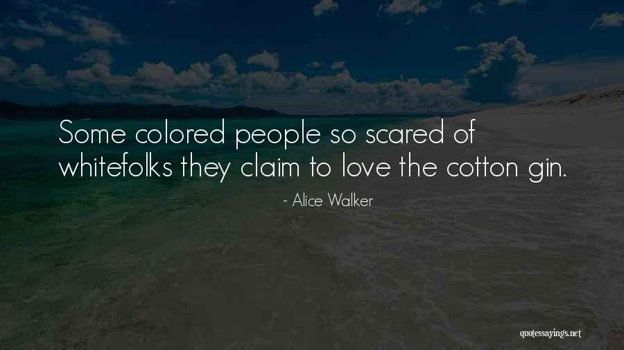 Gin And Love Quotes By Alice Walker Gin And Love Quotes By Alice Walker