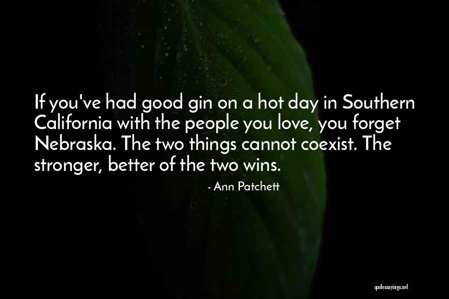 Gin And Love Quotes By Ann Patchett Gin And Love Quotes By Ann Patchett