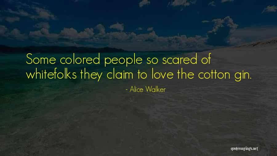 Gin Love Quotes By Alice Walker Gin Love Quotes By Alice Walker