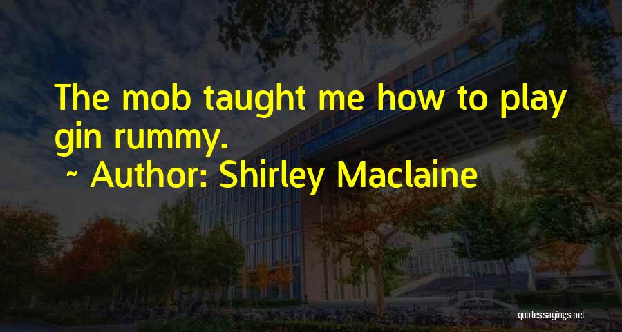 Gin Rummy Quotes By Shirley Maclaine