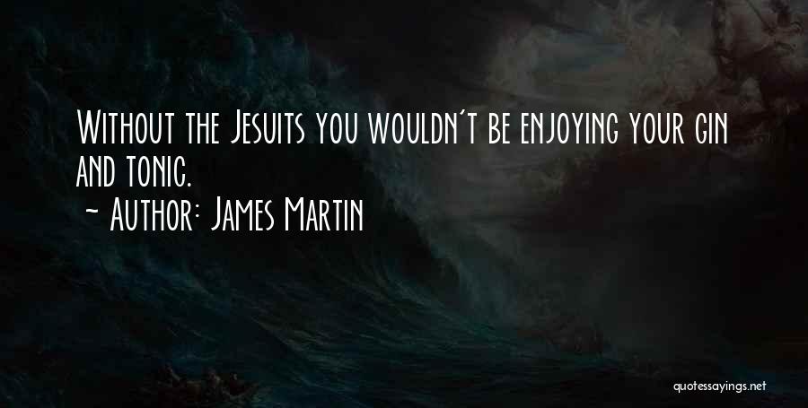 Gin Tonic Quotes By James Martin
