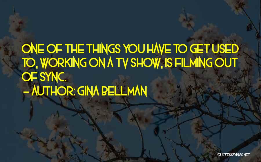 Gina Bellman Quotes 1427134