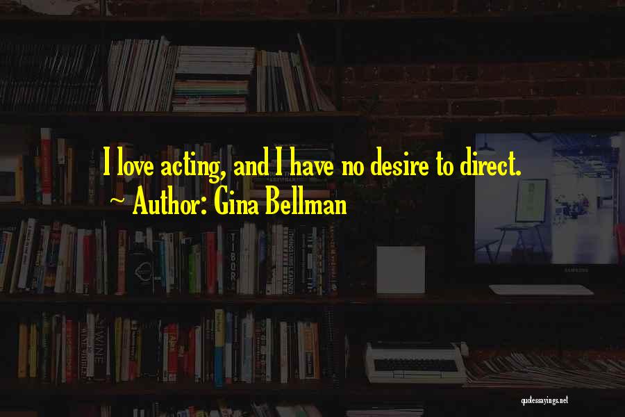 Gina Bellman Quotes 1606520