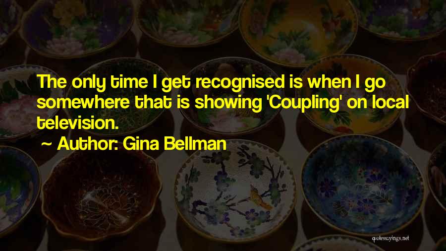 Gina Bellman Quotes 1632938