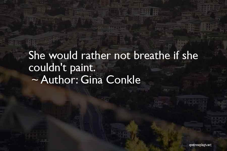 Gina Conkle Quotes 508137
