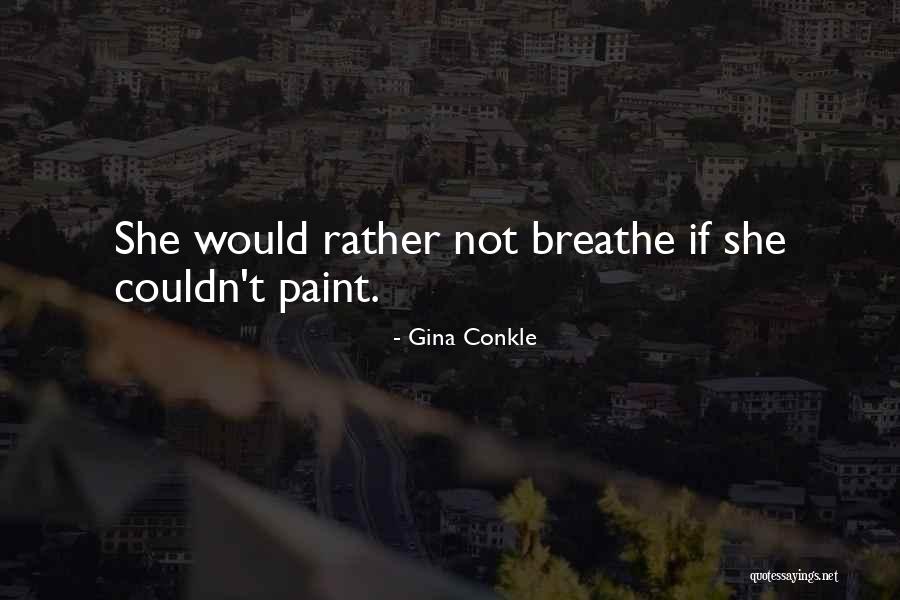 Gina Conkle Quotes 508137