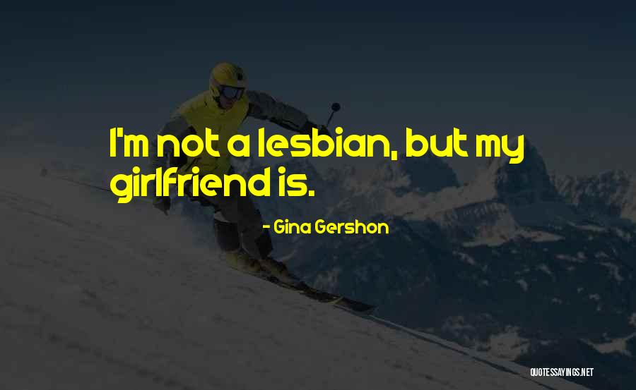Gina Gershon Quotes 250817 Gina Gershon Quotes 250817