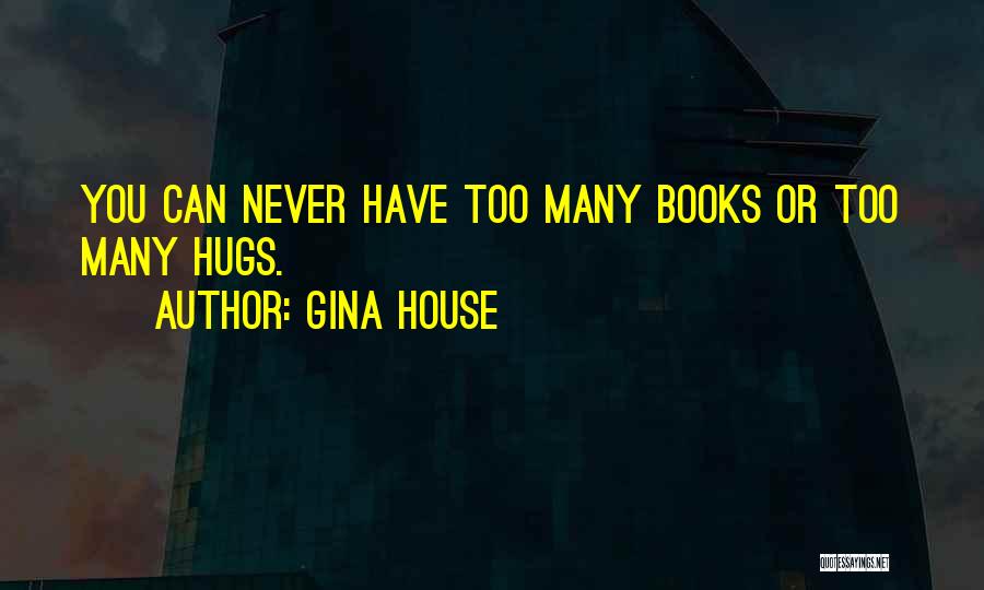 Gina House Quotes 824146