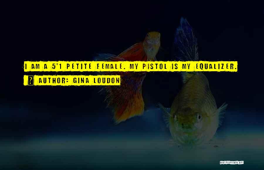 Gina Loudon Quotes 1214720