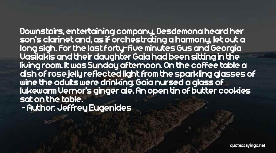 Ginger Ale Quotes By Jeffrey Eugenides