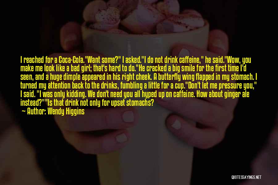 Ginger Ale Quotes By Wendy Higgins