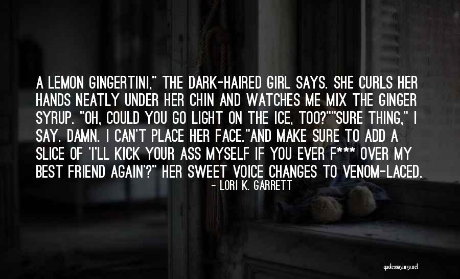Ginger Best Friend Quotes By Lori K. Garrett Ginger Best Friend Quotes By Lori K. Garrett