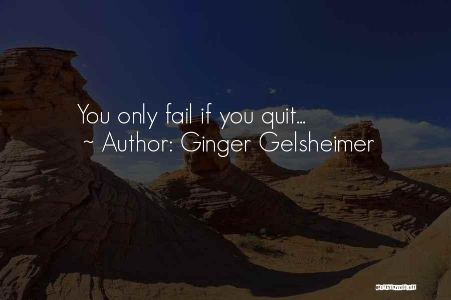 Ginger Gelsheimer Quotes 1033397