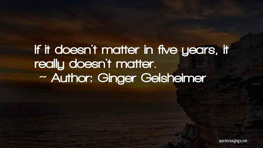 Ginger Gelsheimer Quotes 1039235