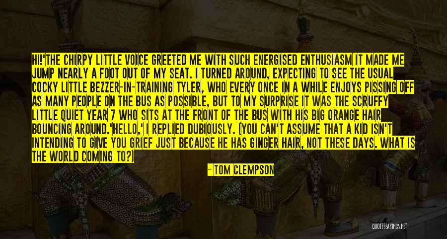 Ginger Kid Quotes By Tom Clempson Ginger Kid Quotes By Tom Clempson