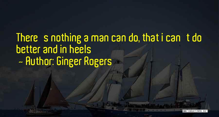 Ginger Rogers Quotes 883942