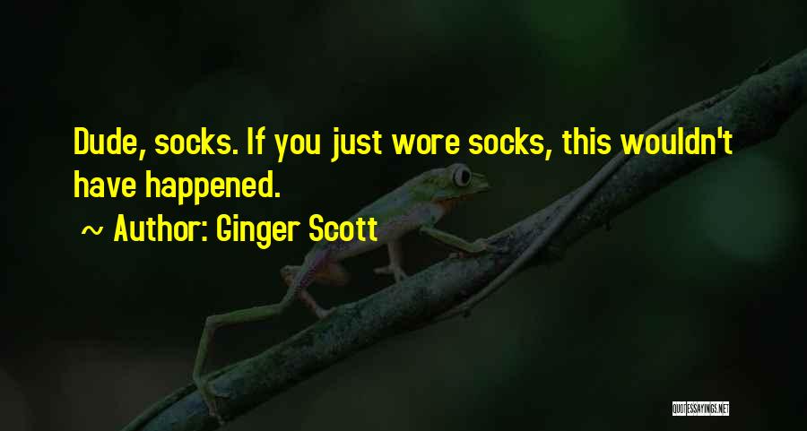 Ginger Scott Quotes 1184051