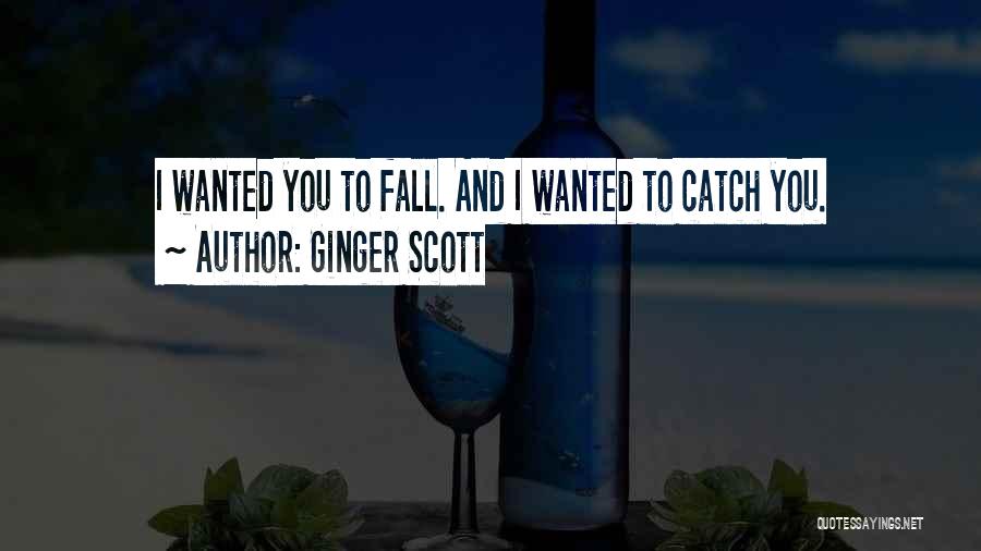 Ginger Scott Quotes 865544