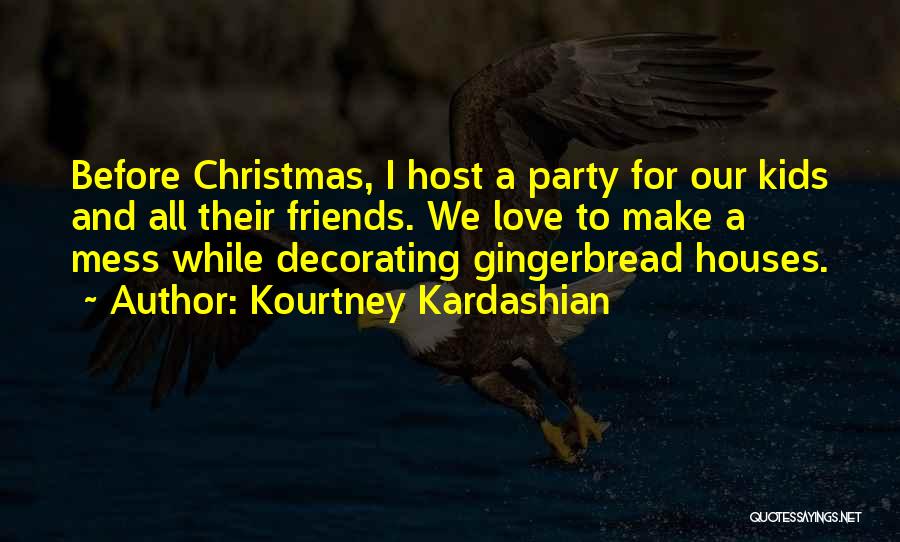 Gingerbread Love Quotes By Kourtney Kardashian