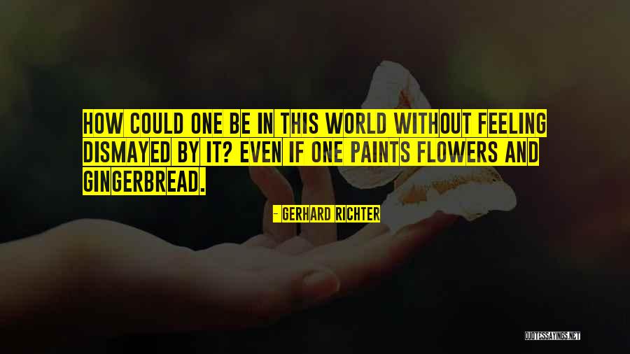 Gingerbread Quotes By Gerhard Richter Gingerbread Quotes By Gerhard Richter