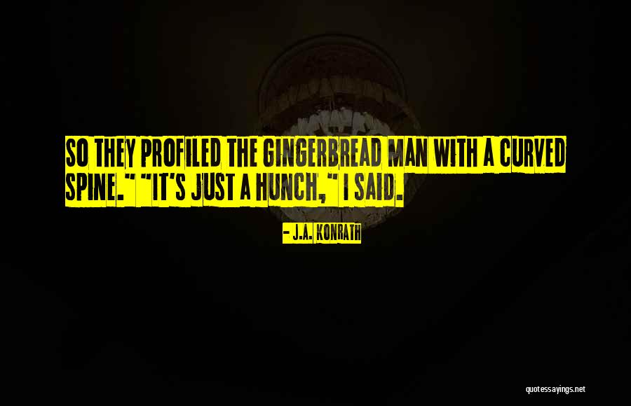 Gingerbread Quotes By J.A. Konrath Gingerbread Quotes By J.A. Konrath
