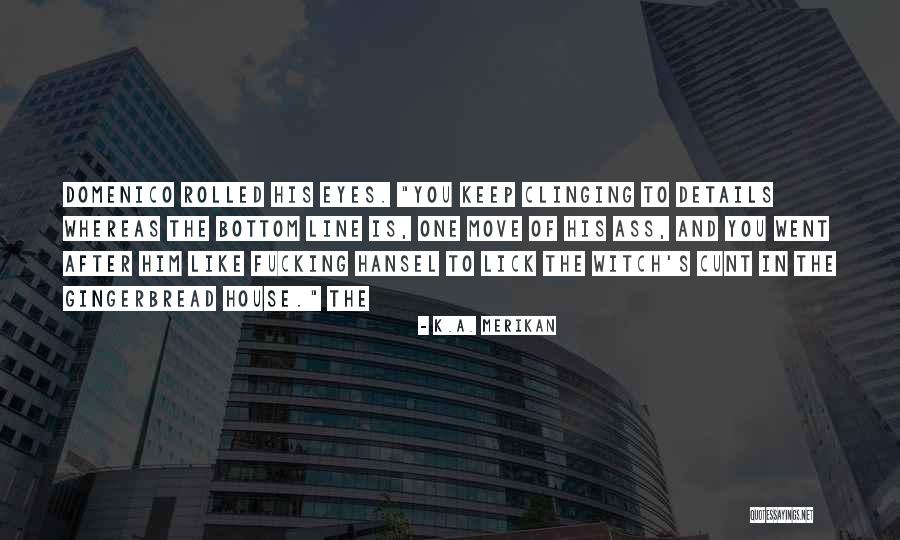 Gingerbread Quotes By K.A. Merikan Gingerbread Quotes By K.A. Merikan