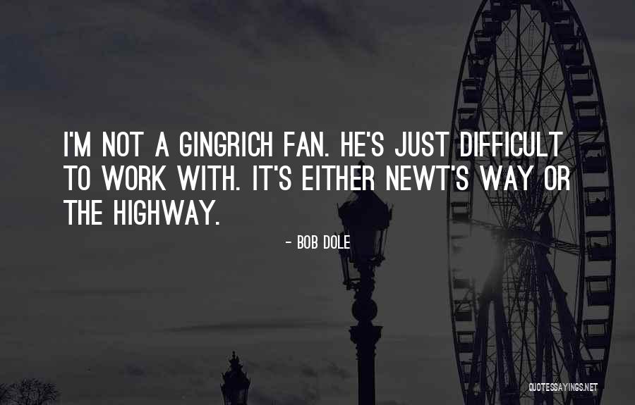 Gingrich Quotes By Bob Dole Gingrich Quotes By Bob Dole