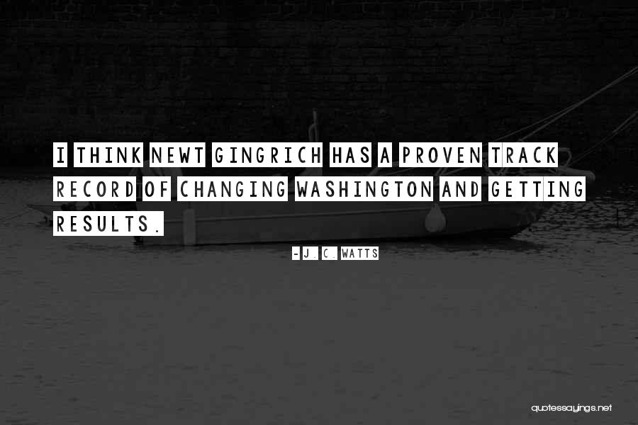 Gingrich Quotes By J. C. Watts Gingrich Quotes By J. C. Watts